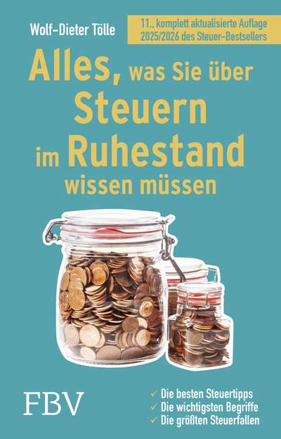 Alles, was Sie über Steuern im Ruhestand wissen müssen - Die besten Steuertipps, die wichtigsten Begriffe, die größten Steuerfallen – 11., komplett aktualisierte Auflage 2025/2026 des Steuer-Bestsellers