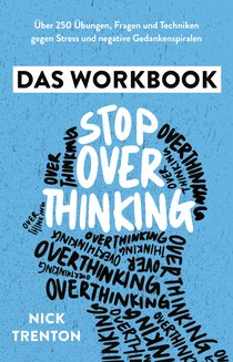 Stop Overthinking – Das Workbook