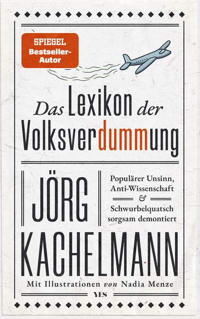 Das Lexikon der Volksverdummung - Populärer Unsinn, Anti-Wissenschaft und Schwurbelquatsch sorgsam demontiert