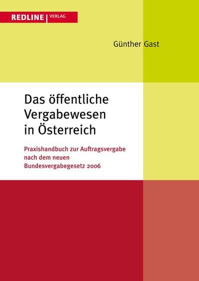 Das öffentliche Vergabewesen in Österreich - Praxishandbuch zur Auftragsvergabe nach dem Bundesvergabegesetz 2006